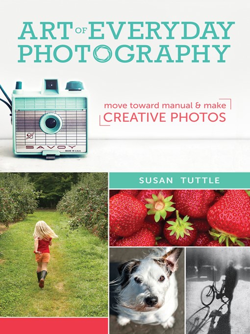 Title details for Art of Everyday Photography by Susan Tuttle - Available